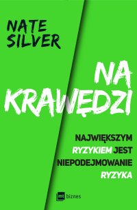 Na krawędzi. Największym ryzykiem jest niepodejmowanie ryzyka - Nate Silver - ebook