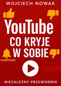 YouTube — co kryje w sobie - Wojciech Nowak - ebook