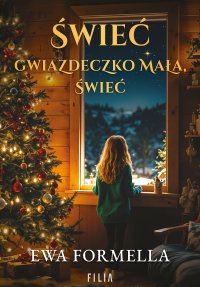 Świeć, gwiazdeczko mała, świeć - Ewa Formella - ebook