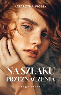 Na szlaku przeznaczenia - Katarzyna Fiołek - ebook