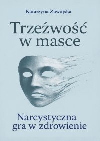 Trzeźwość w masce - Katarzyna Zawojska - ebook