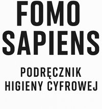 FOMO SAPIENS Podręcznik higieny cyfrowej - Bruno Błoński - ebook