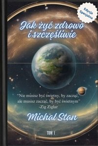 Jak żyć zdrowo i szczęśliwie. Tom I - Michał Stan - ebook