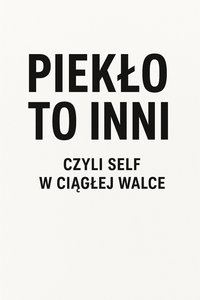 Piekło to inni- czyli Self w ciągłej walce - Bruno Błoński - ebook