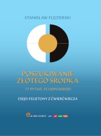 Poszukiwanie złotego środka - Stanisław Flejterski - ebook