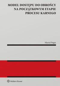 Model dostępu do obrońcy na początkowym etapie procesu karnego - Maciej Fingas - ebook