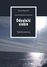 Odnaleźć siebie - Maria Rogacka - ebook