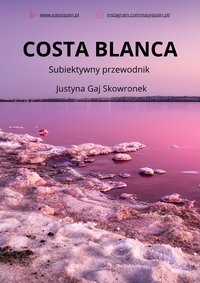 Subiektywny przewodnik po Costa Blanca - Justyna Gaj Skowronek - ebook