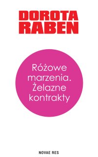 Różowe marzenia. Żelazne kontrakty - Dorota Raben - ebook