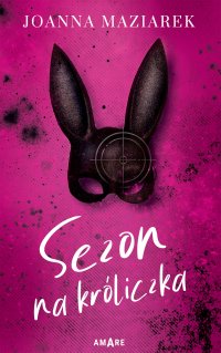 Sezon na króliczka - Joanna Maziarek - ebook