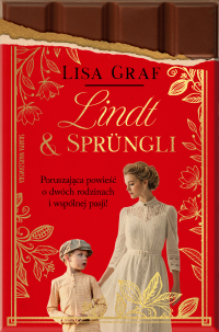 Lindt & Sprüngli. Dwie rodziny, jedna pasja - Lisa Graf - ebook