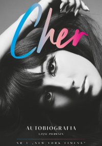 Cher. Autobiografia. Część 1 - Cher Cher - ebook