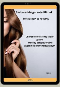 Choroby owłosionej skóry głowy i metody terapeutyczne w gabinecie trychologicznym. - Barbara Małgorzata Klimek - ebook