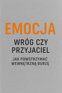 Emocja Wróg czy przyjaciel- Jak powstrzymać wewnętrzną burzę? - Bruno Błoński - ebook
