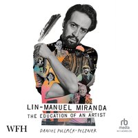 Lin-Manuel Miranda: The Education of an Artist - Daniel Pollack-Pelzner - audiobook