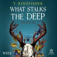 What Stalks the Deep - T. Kingfisher - audiobook