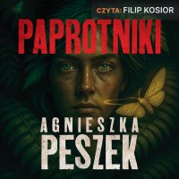 Paprotniki - Agnieszka Peszek - audiobook
