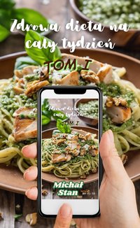 Zdrowa dieta na cały tydzień Tom I - Michał Stan - ebook