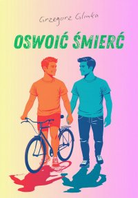 Oswoić Śmierć - Grzegorz Glinka - ebook