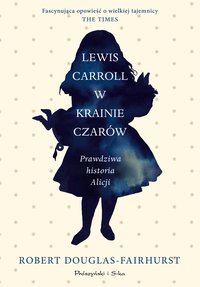 Lewis Carroll w Krainie Czarów - Robert Douglas-Fairhurst - ebook