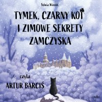 Tymek, Czarny Kot i zimowe sekrety zamczyska - Sylwia Winnik - audiobook
