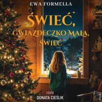 Świeć, gwiazdeczko mała, świeć - Ewa Formella - audiobook