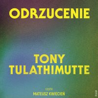 Odrzucenie - Tony Tulathimutte - audiobook