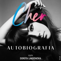 Cher. Autobiografia. Część 1 - Cher Cher - audiobook