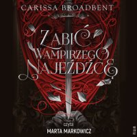 Zabić wampirzego najeźdźcę - Carissa Broadbent - audiobook
