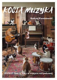 Kocia muzyka. Koty w muzyce rozrywkowej - Andrzej Kwaśniewski - ebook