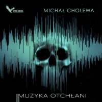 Muzyka otchłani - Michał Cholewa - audiobook