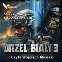 Orzeł Biały. Część 3 - Marcin Przybyłek - audiobook