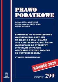 "Komentarz do Rozporządzenia wykonawczego Rady (UE) nr 282/2011 z dnia 15 marca 2011 r. ustanawiającego środki wykonawcze do Dyrektywy 2006/112/WE w sprawie wspólnego systemu podatku od wartości dodanej" - prof. dr hab. Witold Modzelewski - ebook