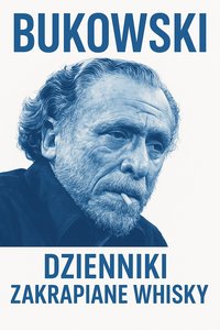 Bukowski Dzienniki zakrapiane whisky - Bruno Błoński - ebook