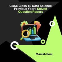 CBSE Class 12 Data Science Previous Years Solved Question Papers - Soni Manish Soni - audiobook