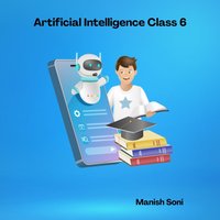 Artificial Intelligence Class 6 - Soni Manish Soni - audiobook