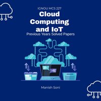 IGNOU MCS 227 Cloud Computing and IoT Previous Years Solved Papers - Soni Manish Soni - audiobook