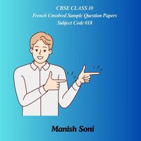 CBSE Class 10 French Unsolved Sample Question Papers Subject Code 018 - Soni Manish Soni - audiobook