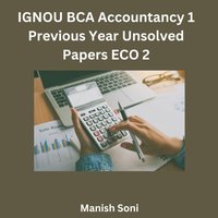 IGNOU BCA Accountancy 1 Previous Year Unsolved Papers ECO 2 - Soni Manish Soni - audiobook