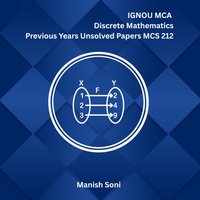 IGNOU MCA Discrete Mathematics Previous Years Unsolved Papers MCS 212 - Soni Manish Soni - audiobook