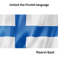 Unlock the Finnish Language - Soni Poorvi Soni - audiobook