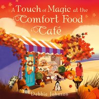 Touch of Magic at the Comfort Food Cafe - Debbie Johnson - audiobook