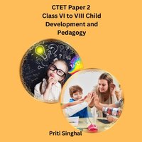 CTET Paper 2 Class VI to VIII Child Development and Pedagogy - Singhal Priti Singhal - audiobook