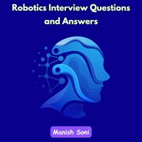 Robotics Interview Questions and Answers - Soni Manish Soni - audiobook