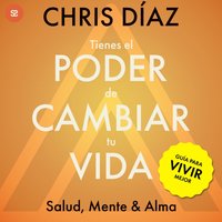 Tienes el Poder de Cambiar tu Vida - Diaz Chris Diaz - audiobook