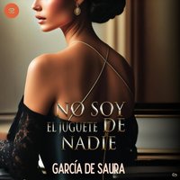 No soy el juguete de nadie - de Saura Garcia de Saura - audiobook