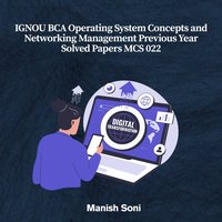IGNOU BCA Operating System Concepts and Networking Management Previous Year Solved Papers MCS 022 - Soni Manish Soni - audiobook