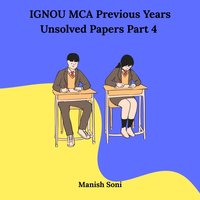 IGNOU MCA Fourth Semester Previous Years Unsolved Papers - Soni Manish Soni - audiobook