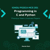IGNOU PGDCA MCS 201 Programming in C and Python Previous Years Unsolved Papers - Soni Manish Soni - audiobook