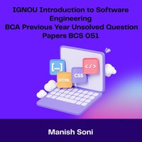 IGNOU BCA Introduction to Software Engineering Previous Year Unsolved Papers BCS 051 - Soni Manish Soni - audiobook